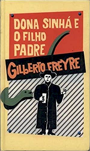 Resumo Dona Sinhá e o Filho Padre - Gilberto Freyre